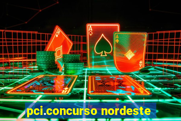 pci.concurso nordeste